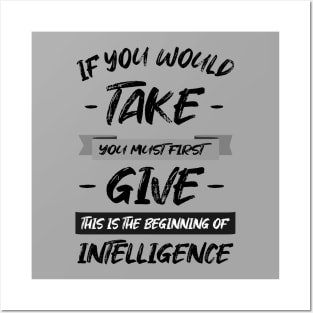 If you would take, you must first give, this is the beginning of intelligence | Lao Tzu quote Posters and Art